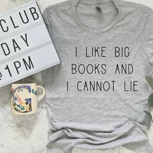 I Like Big Books and I Cannot Lie Shirt, Book Lover Gift, Reading Shirt, Bookworm Gift, Bibliophile Shirt, Reader Shirt, Book Club Shirt Grey tee with black