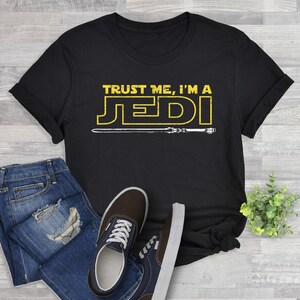 Trust Me, I&#39;m a Jedi t-shirt | Star Wars gift, Star Wars shirt, movie fan tshirt, light saber gift, cool gift for SW geek, mens or women tee