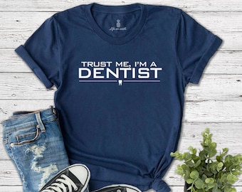 Trust Me, I&#39;m a Dentist t-shirt | dentist gift, dentist tshirt, dental gifts, dental student shirt, hygienist shirt, assistant, funny tee
