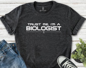 Trust Me, I'm a Biologist t-shirt | biologist gift, funny biology shirt, biology gifts, biologist tshirt, biology teacher shirt tee
