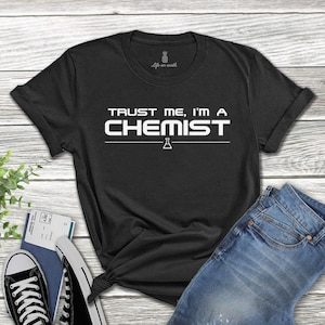 Trust Me, I&#39;m a Chemist t-shirt |  chemistry gift, funny chemistry shirt, chemistry teacher gift, chemistry tshirt, chemistry class tee