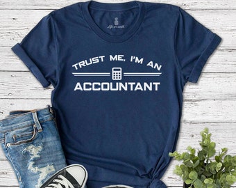 Croyez-moi, je suis un comptable chemise | cadeau comptable, t-shirt comptable, chemise de vérificateur, chemise de CPA, chemise de comptable fiscaliste, chemise de comptable