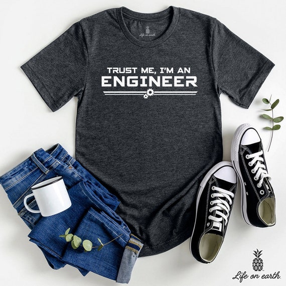 Trust Me, I'm an Engineer shirt | engineer gifts, engineer t-shirt, gift for engineer, engineer student tshirt, graduation gift, mens tee