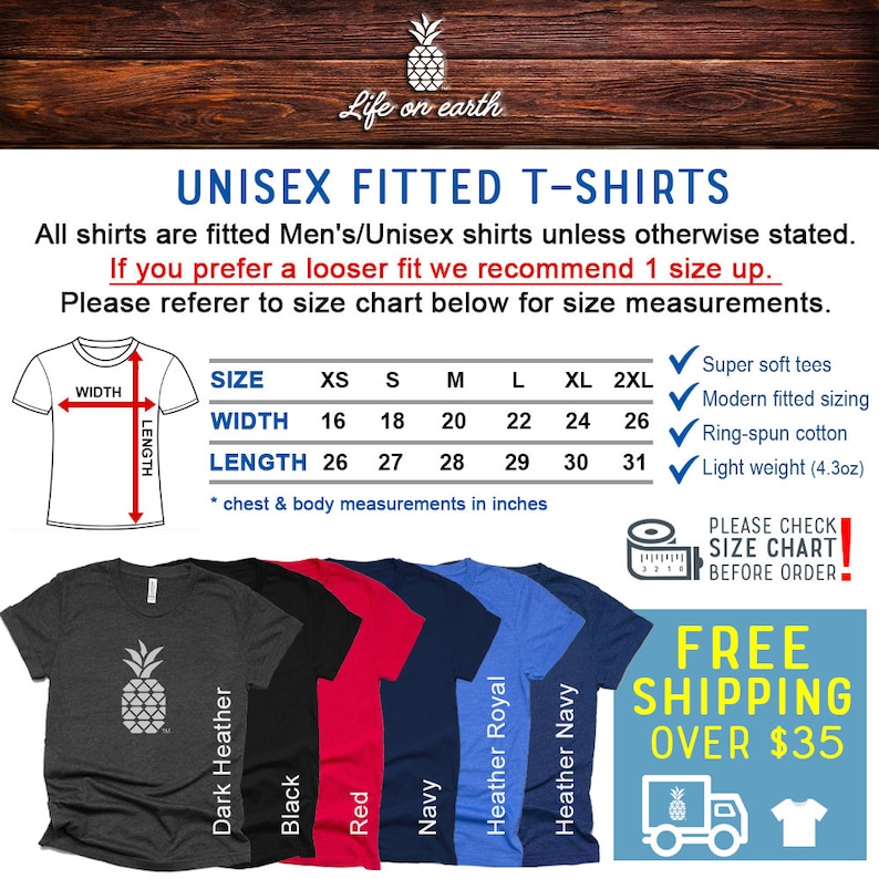May include: Unisex fitted t-shirts in various colors, including dark heather, black, red, navy, heather royal, and heather navy. The shirts feature a pineapple graphic and a size chart with measurements in inches. The text "Life on earth" is at the top of the image. The text "Free Shipping Over $35" is at the bottom of the image.