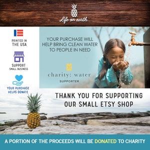 May include: A portion of the proceeds from your purchase will be donated to charity: water. The image shows a young girl drinking water from a tap, a pineapple on a beach, and text that says "Your purchase will help bring clean water to people in need." and "Thank you for supporting our small Etsy shop."