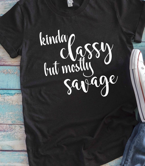 Download Kinda Classy Svg Savage T Shirt