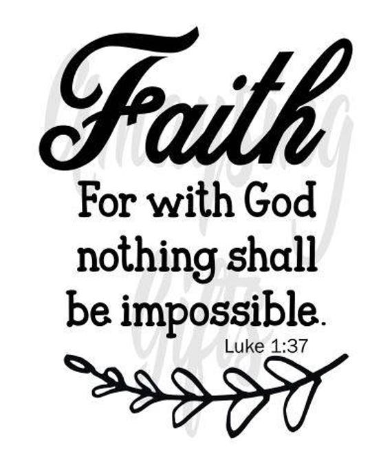 Svg Faith Luke 1 37 Svg Faith Svg Bible Verse Svg Bible Etsy