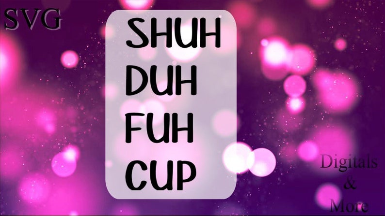 Download Svg Shuh Duh Fuh Cup Svg Sarcasm T Shirt T Shirt Svg Adult ...