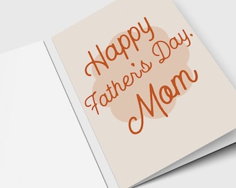 Happy Father's Day Mom Card - From Kid - Single Parent