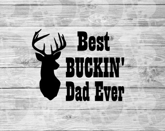 Best Buckin Dad SVG Best Dad Ever Hay Deer Head Worlds Best Greatest Gift For Father's Day Gift Hunter Hunting Buckin' Funny Fathers Cut