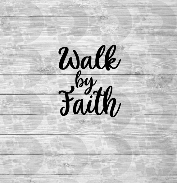 Walk By Faith Svg Christian Bible Verse Religious Svg Files Etsy