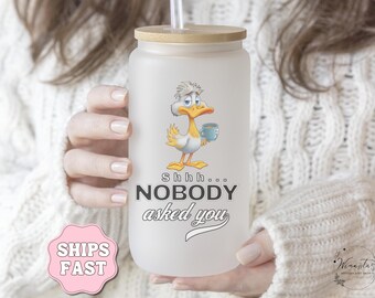 Personalized Funny Bird Mug Sarcastic Humor Mug Funny Gift for Coworker Boss Funny Mug Gift Funny Quote Mug Frosted Tumbler Nobody Asked You