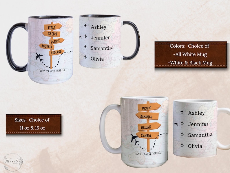 May include: Two white ceramic mugs with black handles. Both mugs feature a travel-themed design with a map and directional signs. One mug has the text "ITALY, GREECE, FRANCE, AUSTRIA, ENGLAND, 2025 TRAVEL DIARIES" and the other mug has the text "MEXICO, BAHAMAS, HAWAII, CANADA, 2025 TRAVEL DIARIES". Both mugs also have a list of names: Ashley, Jennifer, Samantha, Olivia.