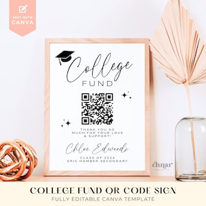 May include: A printable sign with a black and white QR code, a graduation cap graphic, and the text "College Fund" in black cursive font. The sign also includes the text "Thank you so much for your love & support! Chloe Edwards Class of 2024 Eric Hamber Secondary chnar DESIGN CO" in black text.