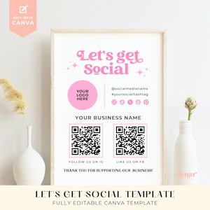 May include: A pink and white printable sign with the text "Let's get Social" in a retro font. The sign includes a space for a logo, social media handles, and QR codes for Instagram and Facebook. The text "Thank you for supporting our business!" is at the bottom of the sign.