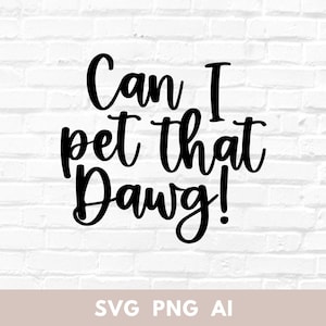 Can I Pet That Dawg, SVG, huisdierliefhebber cadeau, grappige handgeschreven citaten, gesneden bestand Cricut, png