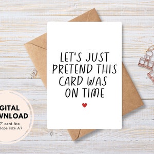 Cartão de feliz aniversário atrasado, download digital instantâneo de PDF, envelope DIY, vamos fingir que este cartão chegou na hora certa