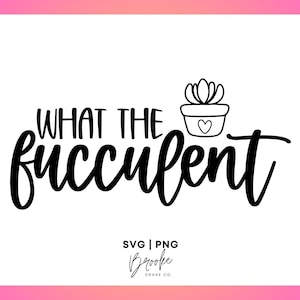 ¿Qué es un SVG fuculento?, SVG suculento, SVG de cactus PNG fuculento, SVG de mamá planta, cita escrita a mano, cita divertida sobre plantas, archivo Cricut
