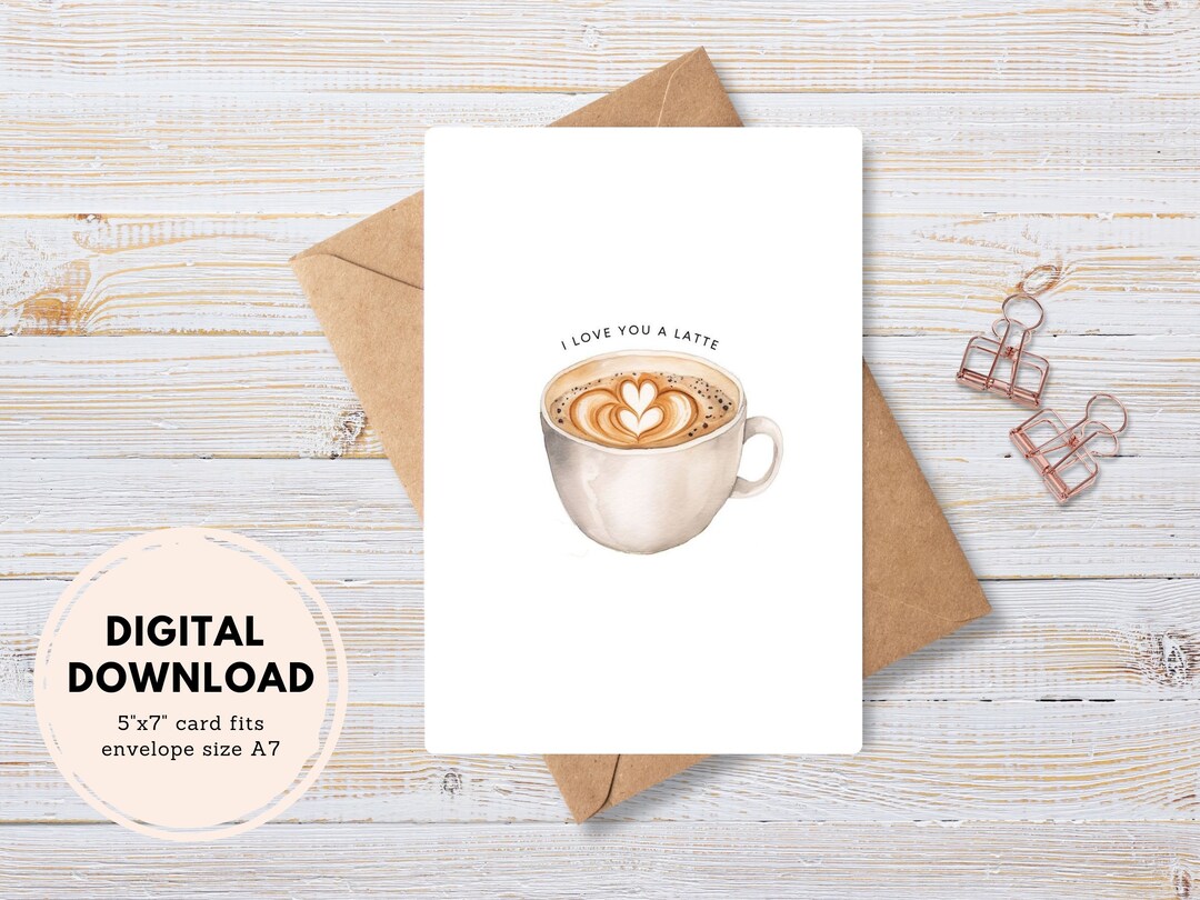 I Love You a Latte Greeting Card: Watercolor Coffee (PDF Printable) - Etsy