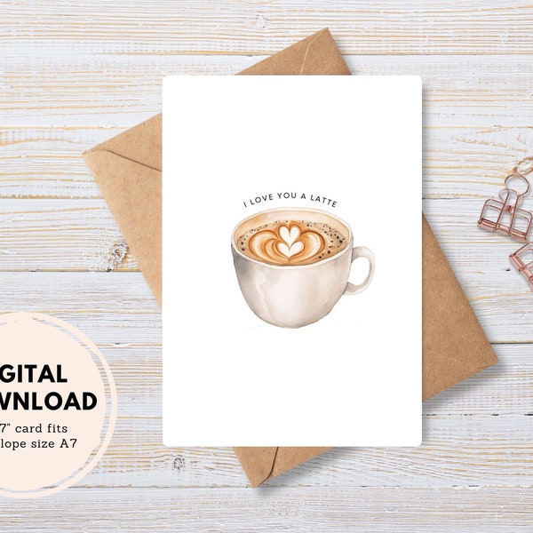 I Love You a Latte Greeting Card Printable | Printable Card | Instant Download PDF | Watercolour Latte