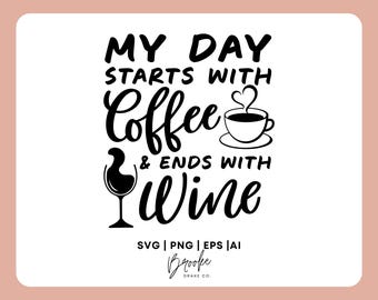 Coffee and Wine SVG: Funny Quote Cut File (Digital Download)