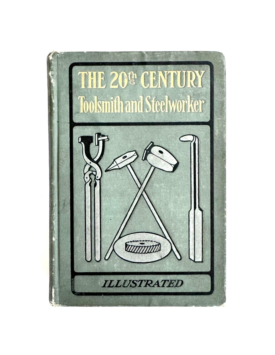 Vintage “20th Century Toolsmith and Steelworker” Book Welder Toolsmith ...