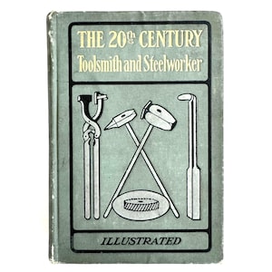 Vintage “20th Century Toolsmith and Steelworker” Book Welder Toolsmith Gift Book on Tools