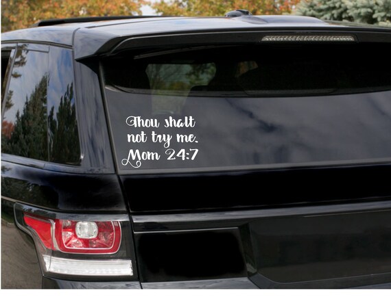 Vinyl Decals Near Me >> Thou Shalt Not Try Me Mom 24 7 Vinyl Decal Car Sticker Vinyl Decals Near Me >> Thou Shalt Not Try Me Mom 24 7 Vinyl Decal Car Sticker