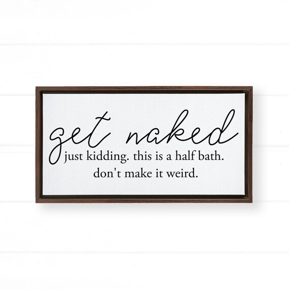 Get Naked Bathroom Sign Bathroom Decor Farmhouse Bathroom Etsy