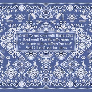 May include: A blue and white cross-stitch sampler featuring the text "Drink to me only with thine eyes" and decorative floral and bird patterns. The sampler includes the numbers "2025" and is framed by a detailed border.