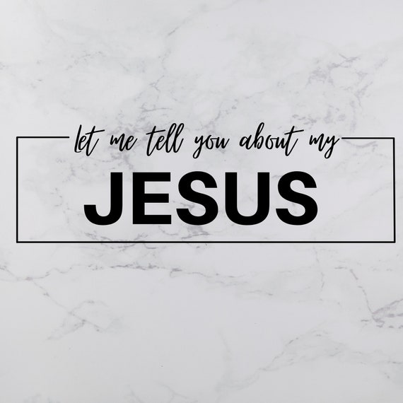 Let Me Tell You About My Jesus SVG Christian SVG Christian | Etsy