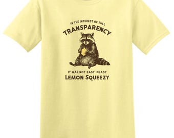 Easy Peasy, Lemon Squeezy Graphic tee.  Funny, sarcastic, In the interest of Full  Transparency, it was not Easy Peasy Lemon Squeezy.