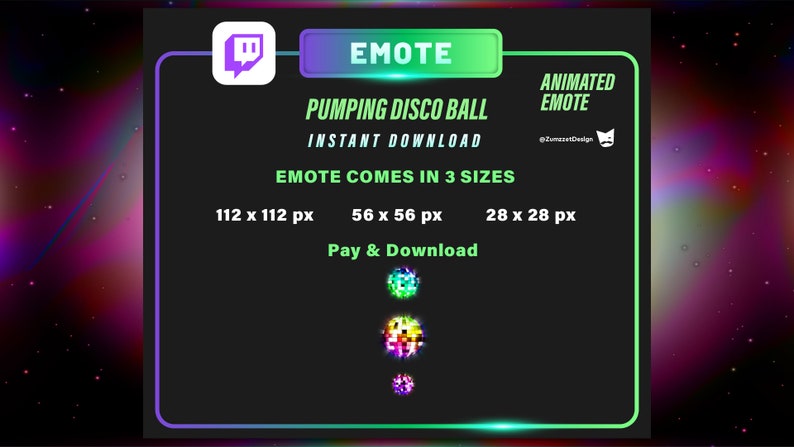 May include: Animated Twitch emote of a disco ball with a neon green outline. The emote comes in three sizes: 112 x 112 pixels, 56 x 56 pixels, and 28 x 28 pixels. The text "Pumping Disco Ball" and "Instant Download" are displayed in green text. The text "Emote Comes in 3 Sizes" is displayed in white text. The text "Pay & Download" is displayed in white text.