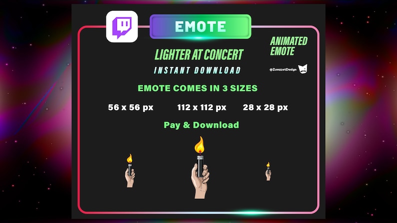 May include: Animated Twitch emote of a hand holding a lighter with a flame. The emote comes in three sizes: 56 x 56 pixels, 112 x 112 pixels, and 28 x 28 pixels. The text "Lighter at Concert" and "Instant Download" is displayed above the emote. The text "EMOTE COMES IN 3 SIZES" is displayed below the emote.