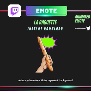 May include: Animated Twitch emote featuring a hand holding a baguette with a green speech bubble. The text "LA BAGUETTE" and "INSTANT DOWNLOAD" are displayed above the image. The emote has a transparent background.