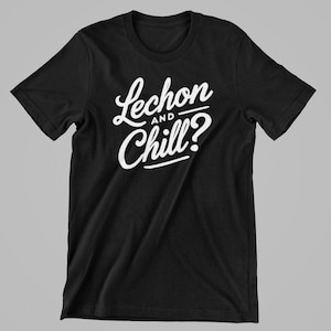Lechon & Chill? T-Shirt – Funny Filipino Food Shirt