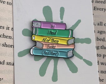 Book Lover Enamel Pin | Yes, I Need All of these books | Lapel Pin, Badge |  Gift