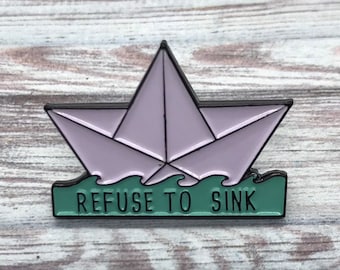 Origami Paper Boat Enamel Pin "Refuse To Sink"| Gift | Lapel Pin, Badge |  Gift