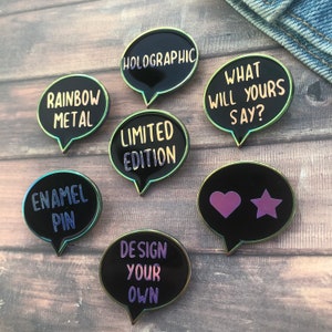 Holographic/Irridescent Speech Bubble Limited Edition Rainbow Metal Personalised Design Your Enamel Pin | Customised, Resined  Gift