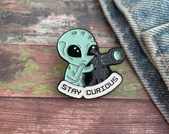 Stay Curious Alien Enamel Pin | Space Lover Badge