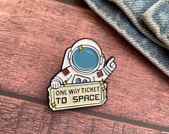 Astronaut, One Way Ticket to Space Enamel Pin | Space Explorer | Lapel Pin, Badge |