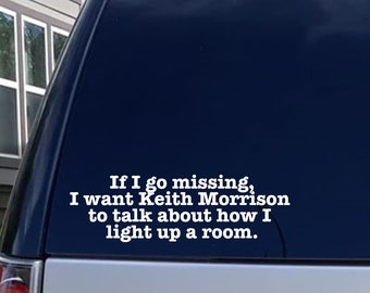 Dateline Decal, Keith Morrison Fans, If I Go Missing I Want Keith Morrison to Talk about How I Light Up a Room, True Crime Humor