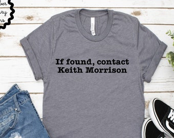 Dateline Shirt, If Found Contact Keith Morrison Shirt, Keith Morrison Tee, Dateline Lovers Gift
