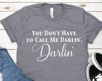 Classic Country Shirt, You Don&#39;t Have to Call me Darlin&#39;, Darlin&#39; Tee, David Allan Coe T-Shirt, Music Lovers Tshirt, Gift, 70s Country Music