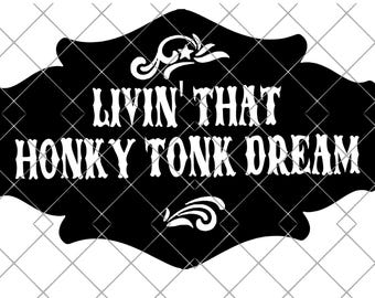 Livin' That Honky Tonk Dream Alan Jackson Classic Country SVG Cut File Instant Download