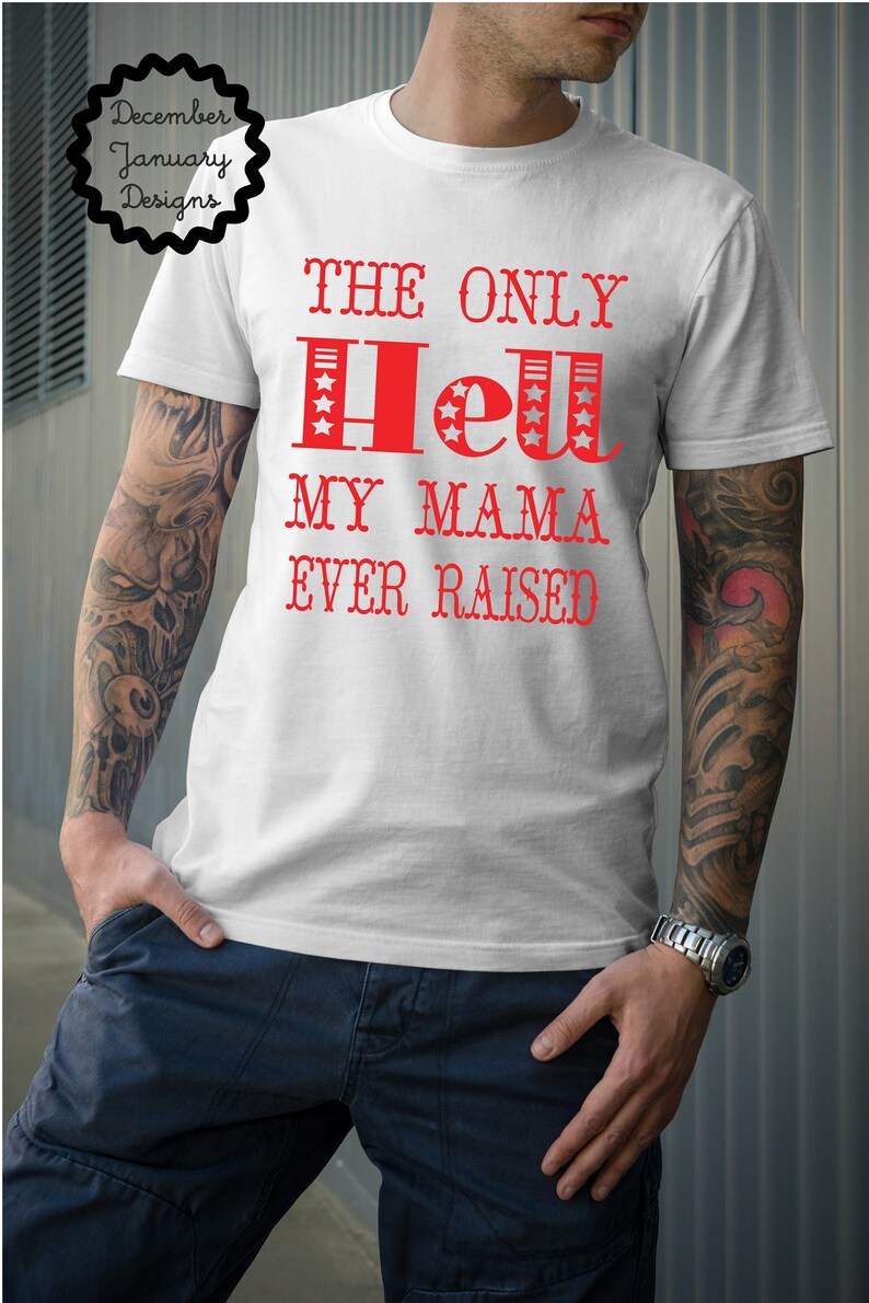 the only hell my momma ever raised shirt