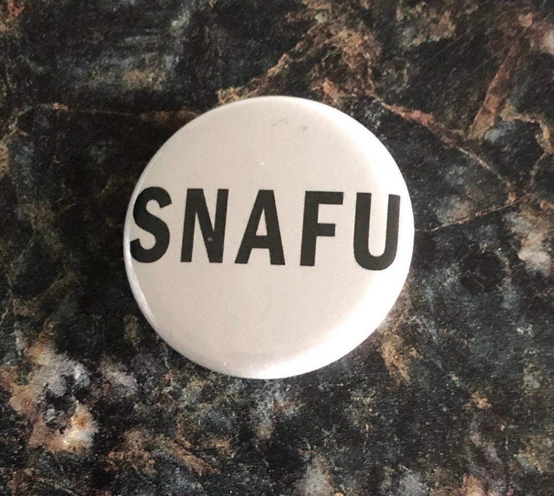 SNAFU Button Aka Situation Normal All F*cked Up - Etsy
