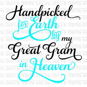 Digital Download - Handpicked for Earth by my Great Gram in Heaven