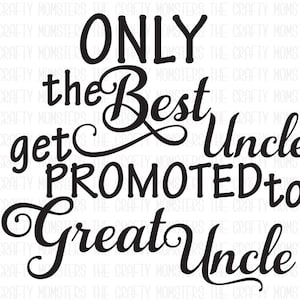 Digital Download - Only the Best Uncles get promoted to Great Uncle