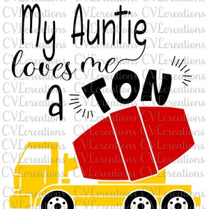 Może przedstawiać: Czarno-biały projekt graficzny z tekstem "My Auntie loves me a TON" i żółto-czerwoną betoniarką.